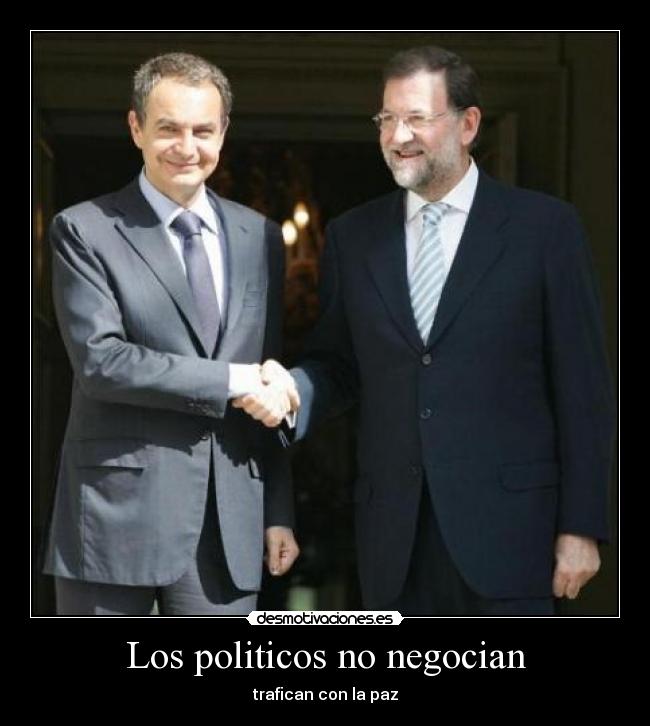 Los politicos no negocian - trafican con la paz