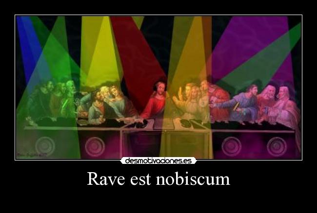 Rave est nobiscum -
