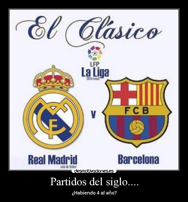 Partidos del siglo.... - ¿Habiendo 4 al año?