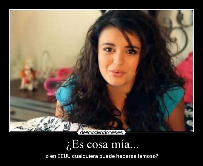 ¿Es cosa mía... - o en EEUU cualquiera puede hacerse famoso?