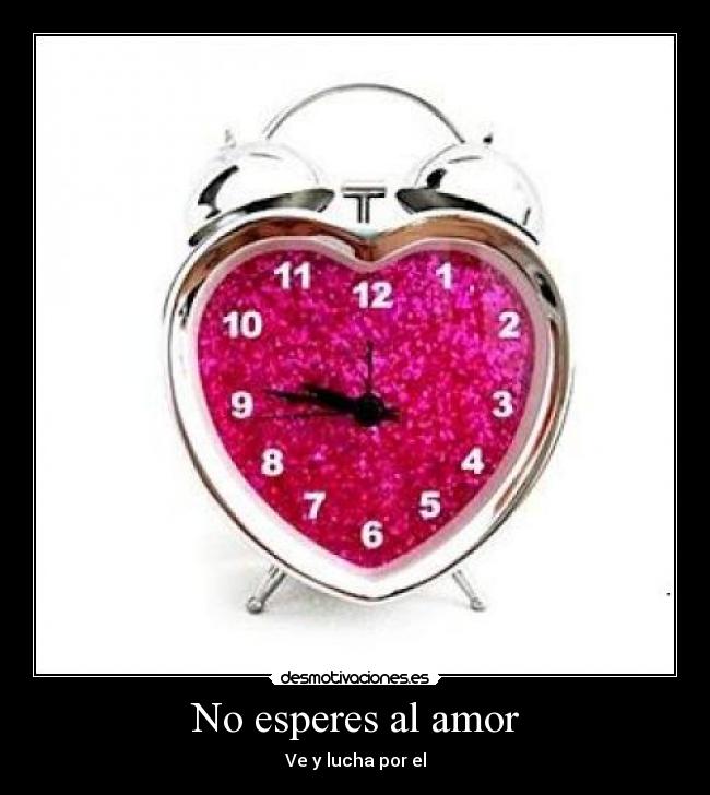 carteles amor esperes amor desmotivaciones