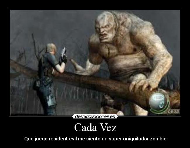 Cada Vez - Que juego resident evil me siento un super aniquilador zombie