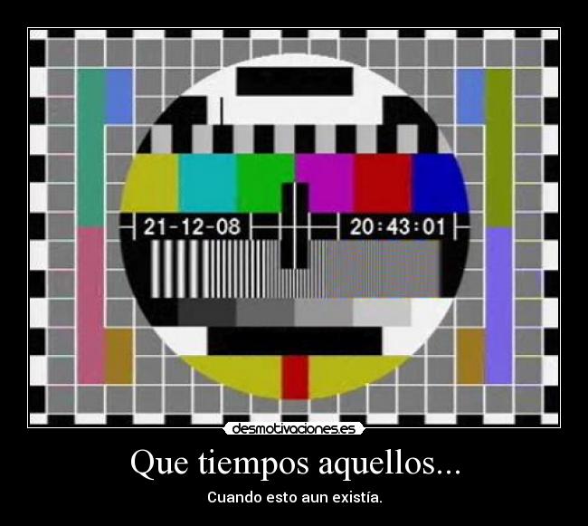 Que tiempos aquellos... - 