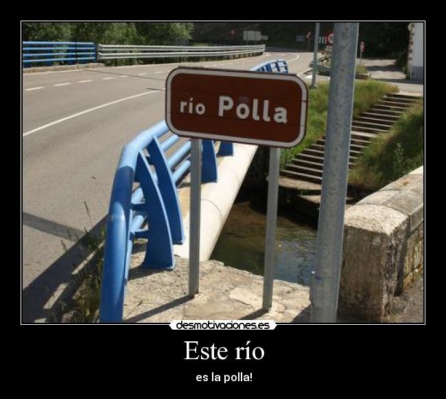 Este río - es la polla!