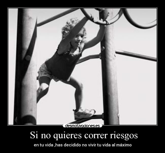  Si no quieres correr riesgos - 