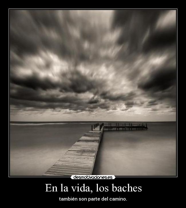 En la vida, los baches -
