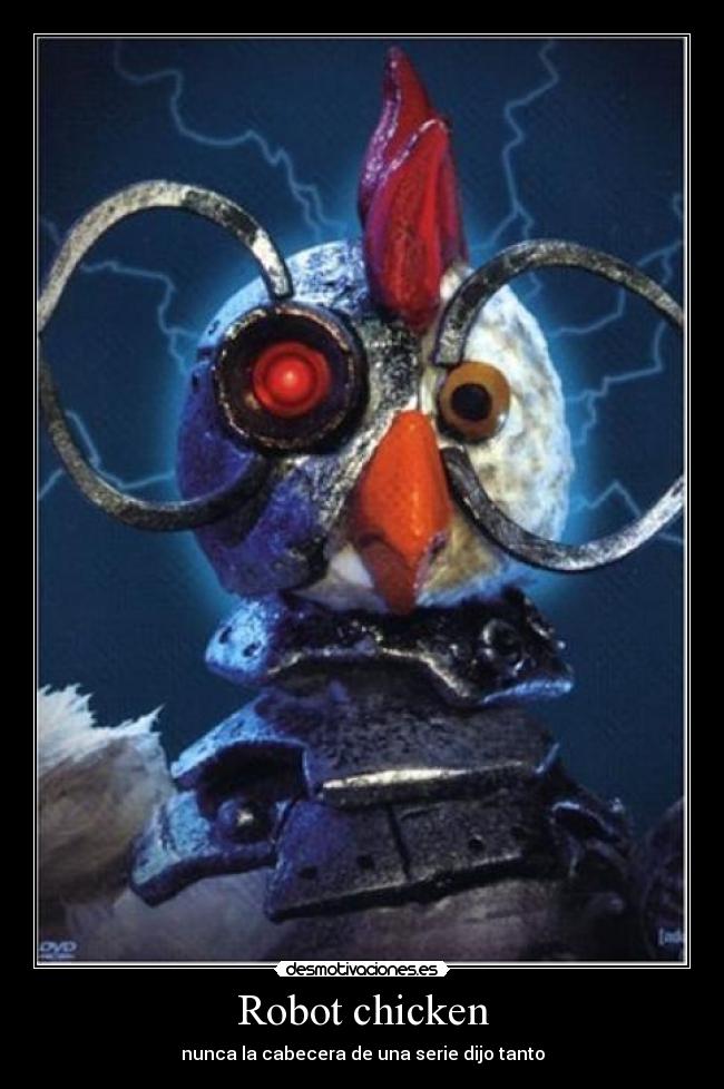 Robot chicken - nunca la cabecera de una serie dijo tanto