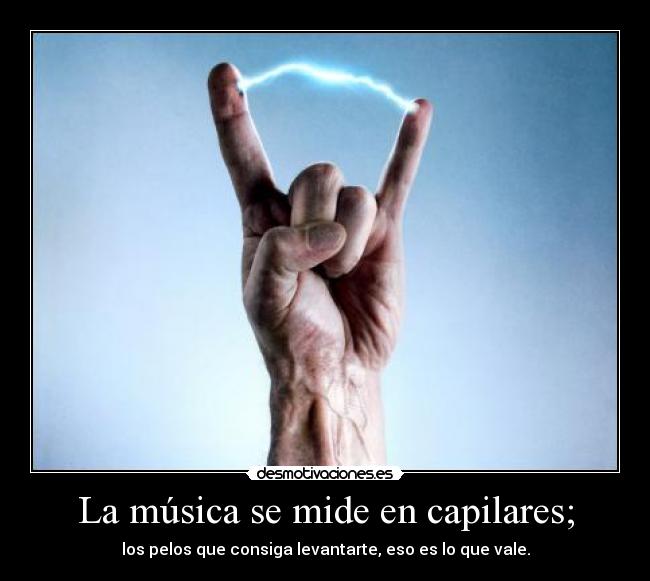 La música se mide en capilares; -