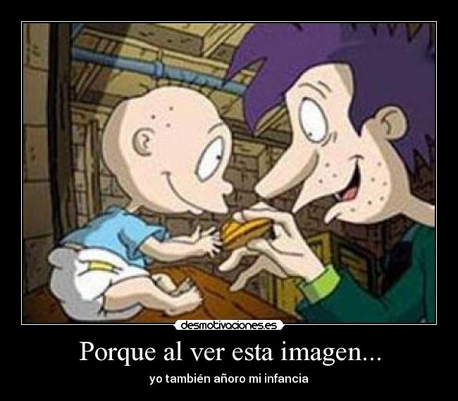 Porque al ver esta imagen... - yo también añoro mi infancia