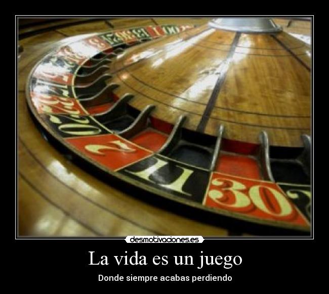 carteles vida vida juego donde siempre acabas perdiendo ruleta americana zzdavicanariozz desmotivaciones