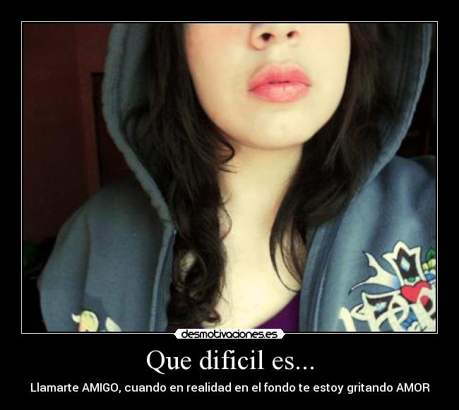 Que dificil es... -