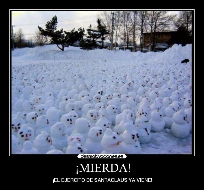 ¡MIERDA! - ¡EL EJERCITO DE SANTACLAUS YA VIENE!
