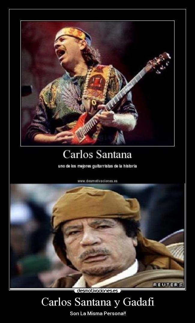 Carlos Santana y Gadafi - Son La Misma Persona!!