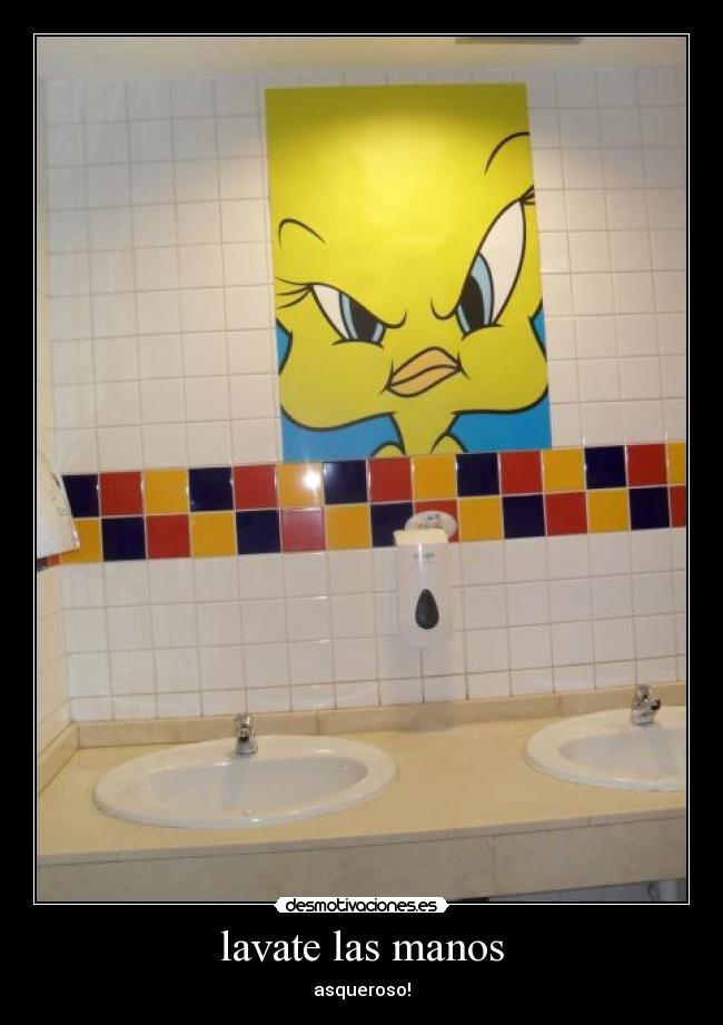 lavate las manos - asqueroso!