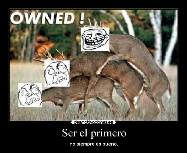 Ser el primero - no siempre es bueno.