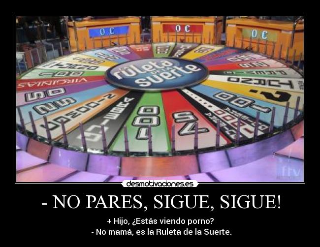 - NO PARES, SIGUE, SIGUE! -