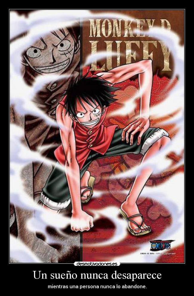 Un sueño nunca desaparece - mientras una persona nunca lo abandone.