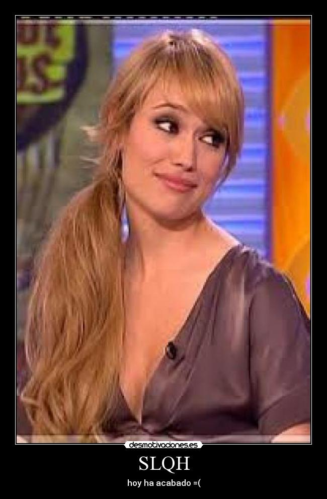 SLQH - hoy ha acabado =(