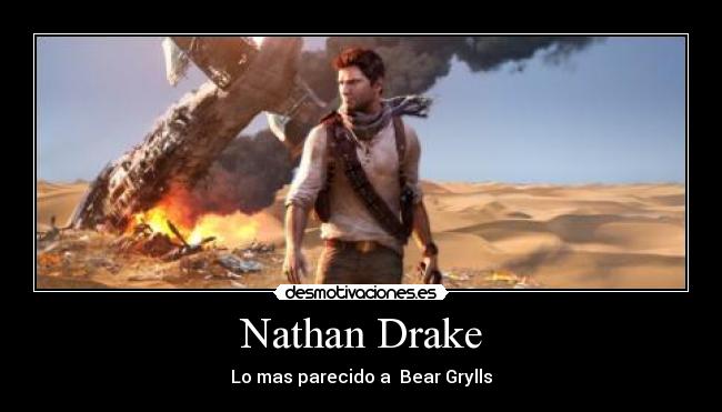 Nathan Drake - Lo mas parecido a  Bear Grylls