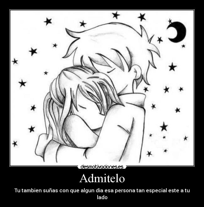 Admitelo - Tu tambien suñas con que algun dia esa persona tan especial este a tu lado