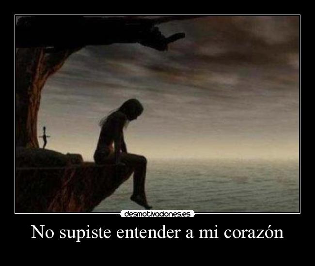 No supiste entender a mi corazón -