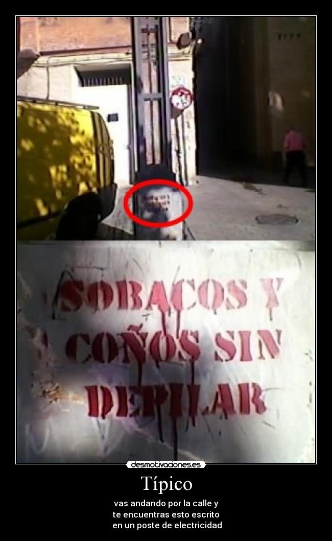 Típico - vas andando por la calle y
te encuentras esto escrito
en un poste de electricidad