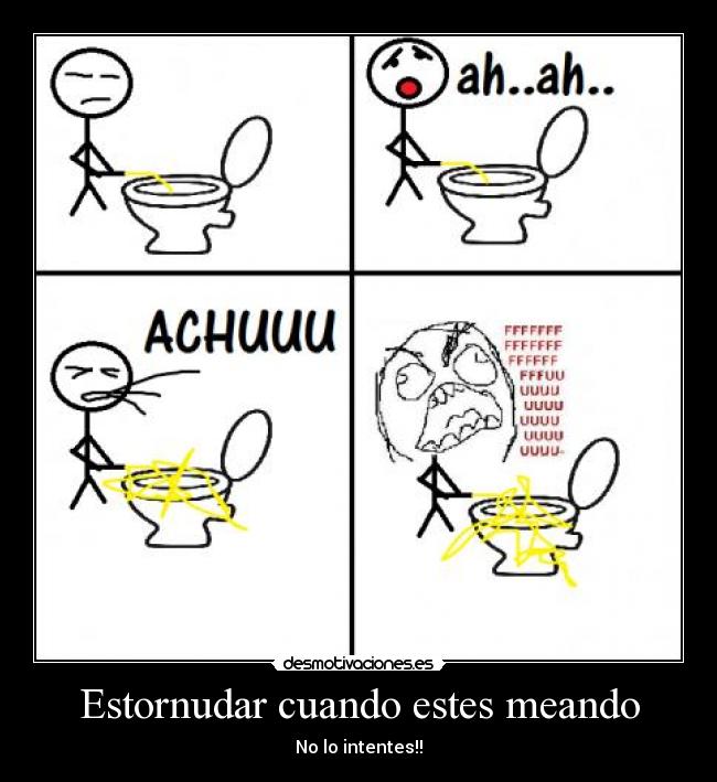 Estornudar cuando estes meando - No lo intentes!!