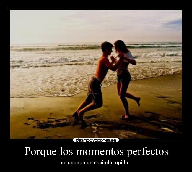 Porque los momentos perfectos - 