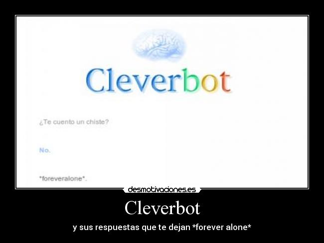 Cleverbot - y sus respuestas que te dejan *forever alone*
