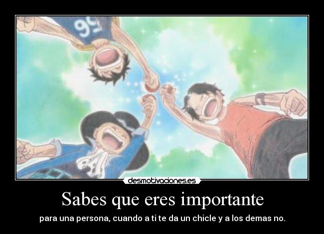 Sabes que eres importante -