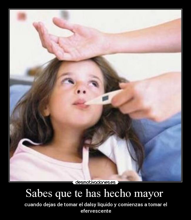 Sabes que te has hecho mayor  - 