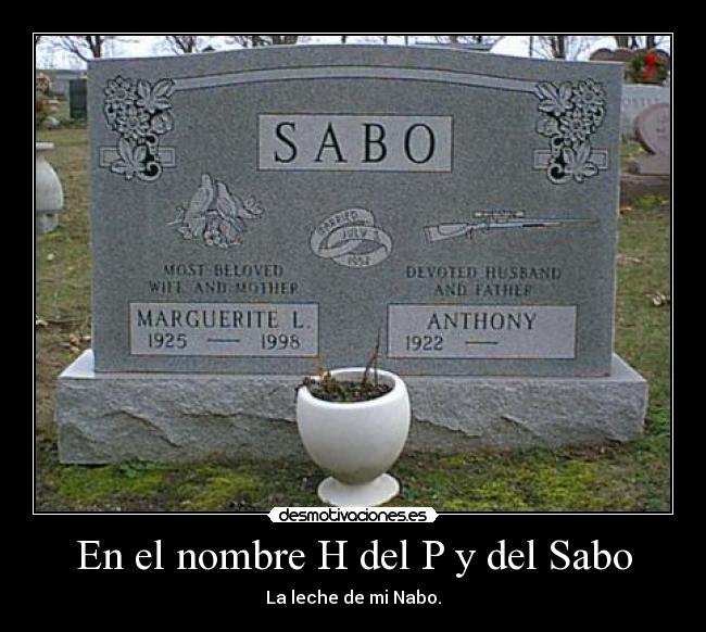 En el nombre H del P y del Sabo - La leche de mi Nabo.