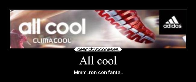 All cool - 