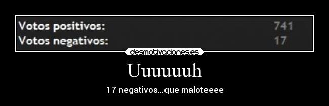 Uuuuuuh - 17 negativos...que maloteeee