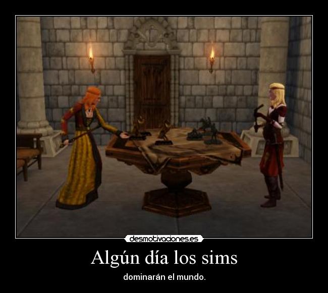 Algún día los sims - dominarán el mundo.