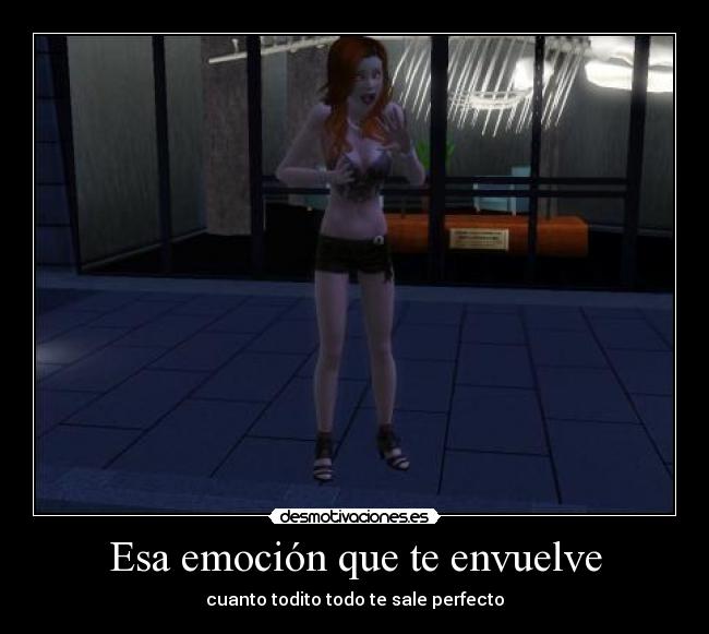 Esa emoción que te envuelve - cuanto todito todo te sale perfecto