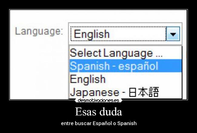 Esas duda - entre buscar Español o Spanish