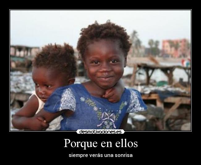 Porque en ellos - siempre verás una sonrisa