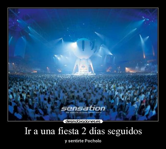 Ir a una fiesta 2 días seguidos - y sentirte Pocholo