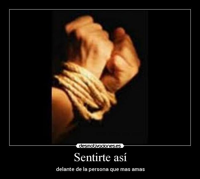 Sentirte así - delante de la persona que mas amas