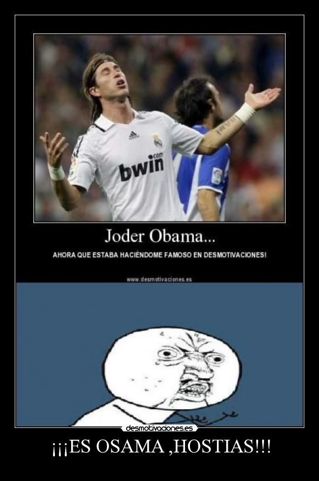 ¡¡¡ES OSAMA ,HOSTIAS!!! -