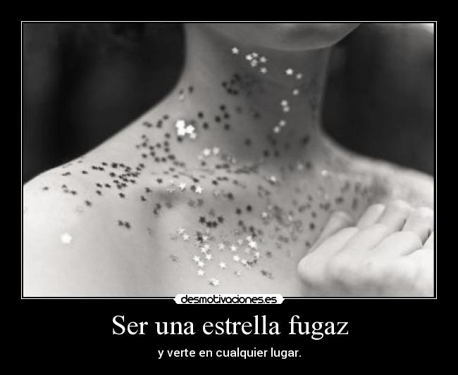 Ser una estrella fugaz -
