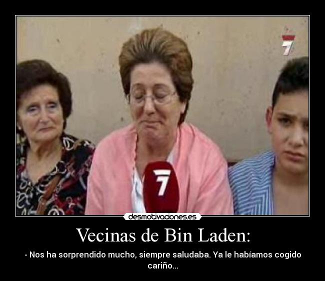 Vecinas de Bin Laden: -