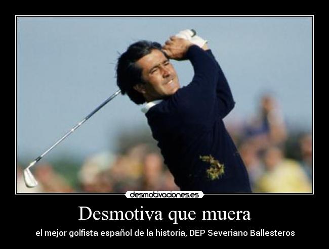 Desmotiva que muera -