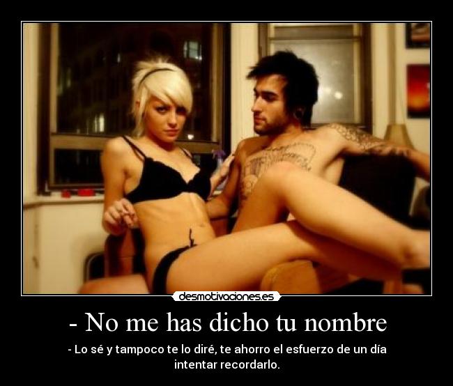 - No me has dicho tu nombre -