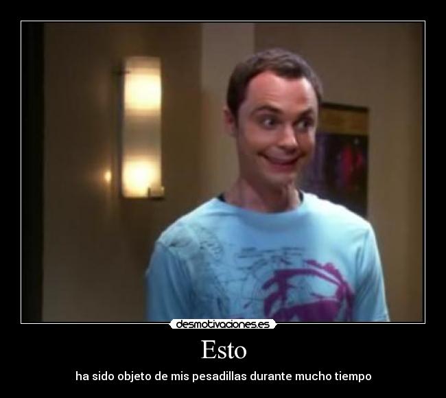 Esto - ha sido objeto de mis pesadillas durante mucho tiempo