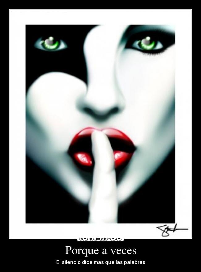 Porque a veces - El silencio dice mas que las palabras