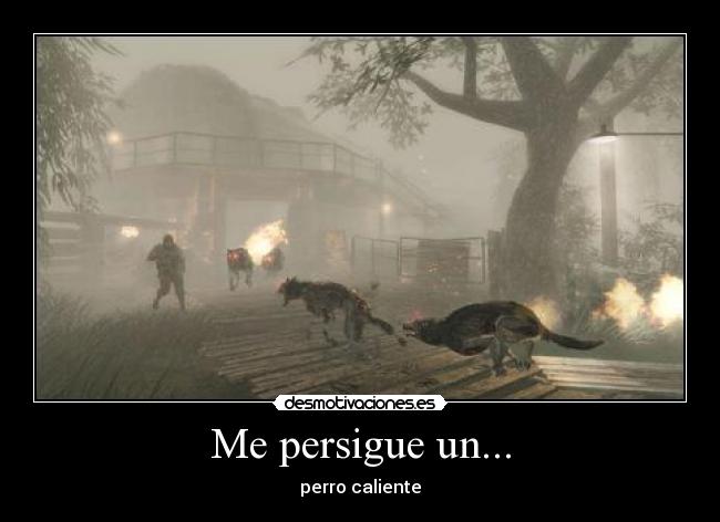 Me persigue un... -