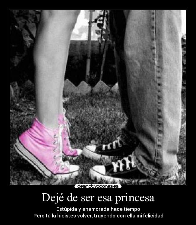 Dejé de ser esa princesa - 