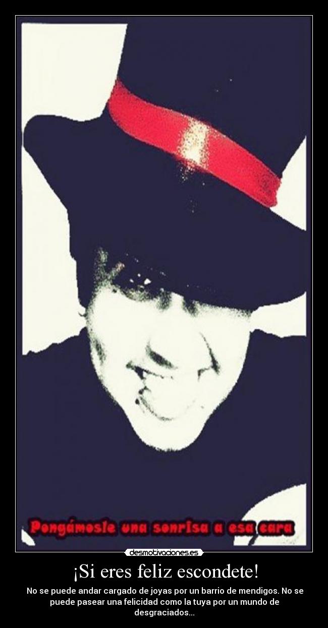 ¡Si eres feliz escondete! -